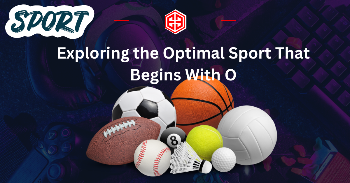 Exploring the Optimal Sport That Begins With O