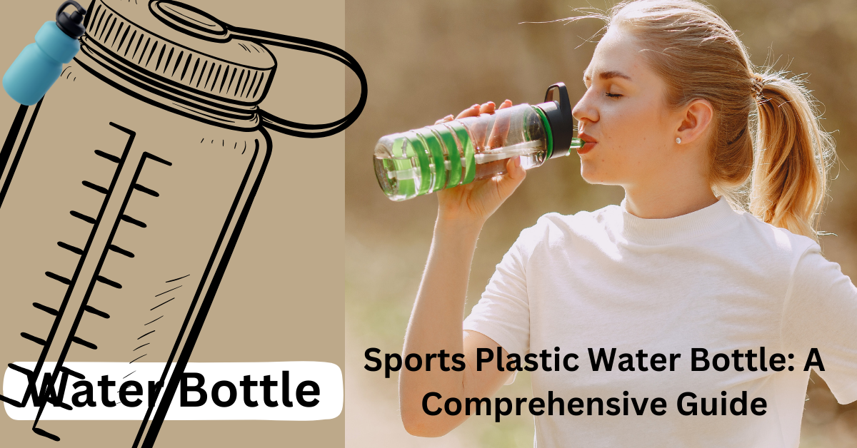 Sports Plastic Water Bottle: A Comprehensive Guide
