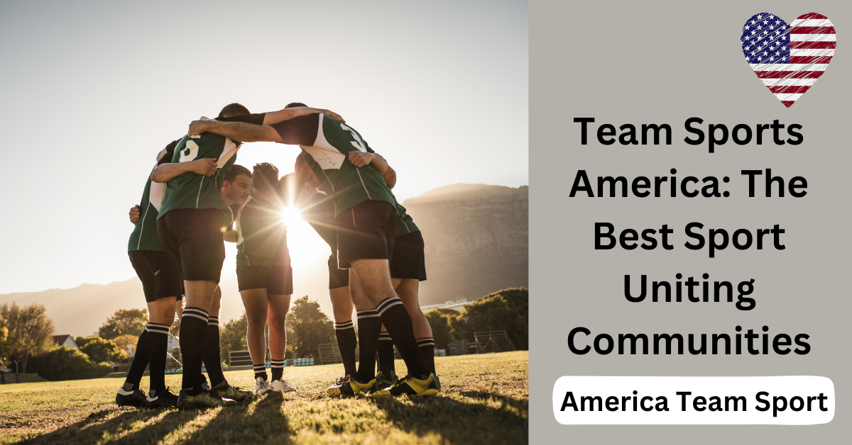 Team Sports America: The Best Sport Uniting Communities