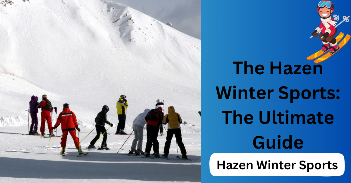 The Hazen Winter Sports: The Ultimate Guide