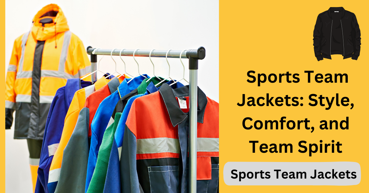 Sports Team Jackets: Style, Comfort, and Team Spirit