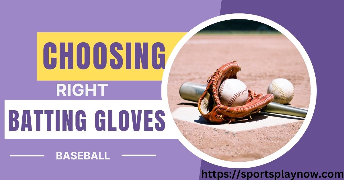 Choosing Batting Gloves