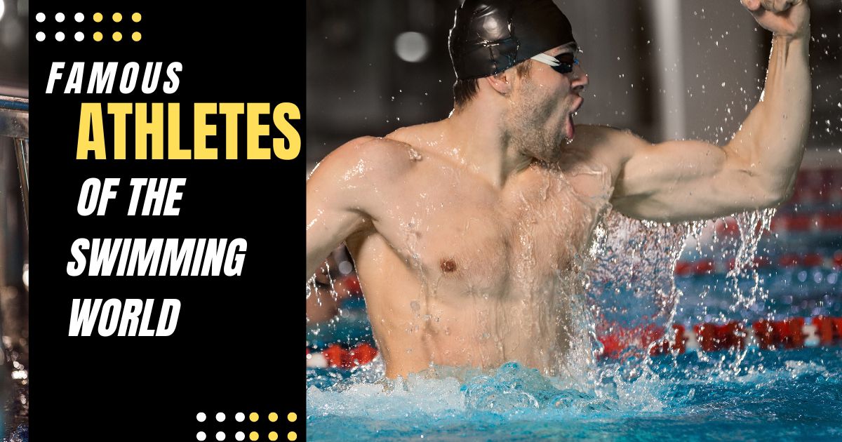 Famous Athletes of the Swimming World