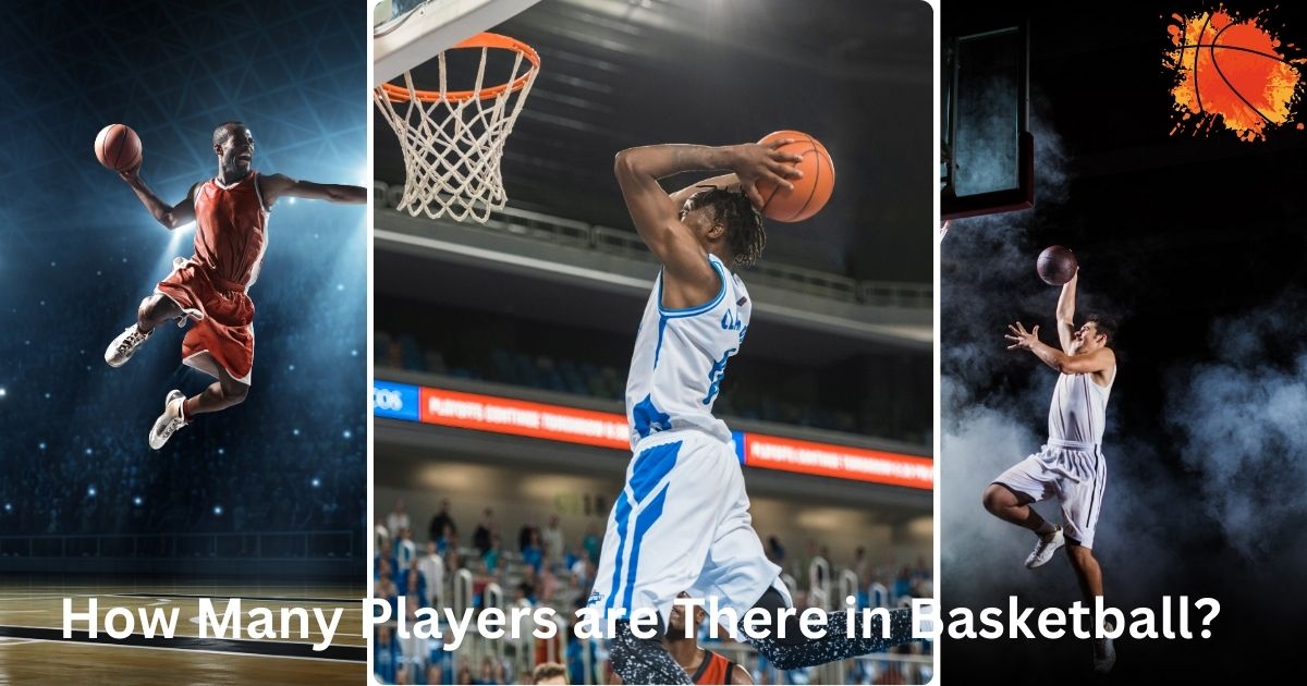 How Many Players are There in Basketball?