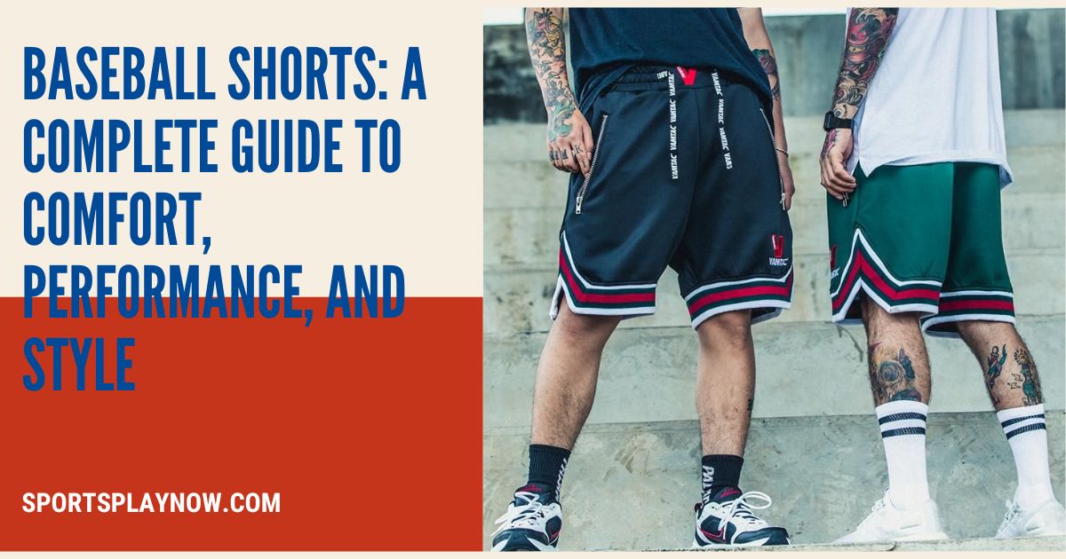 Baseball Shorts: A Complete Guide to Comfort, Performance, and Style