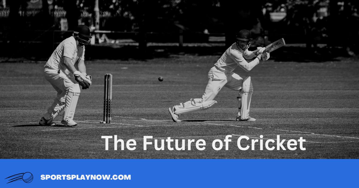 The Future of Cricket