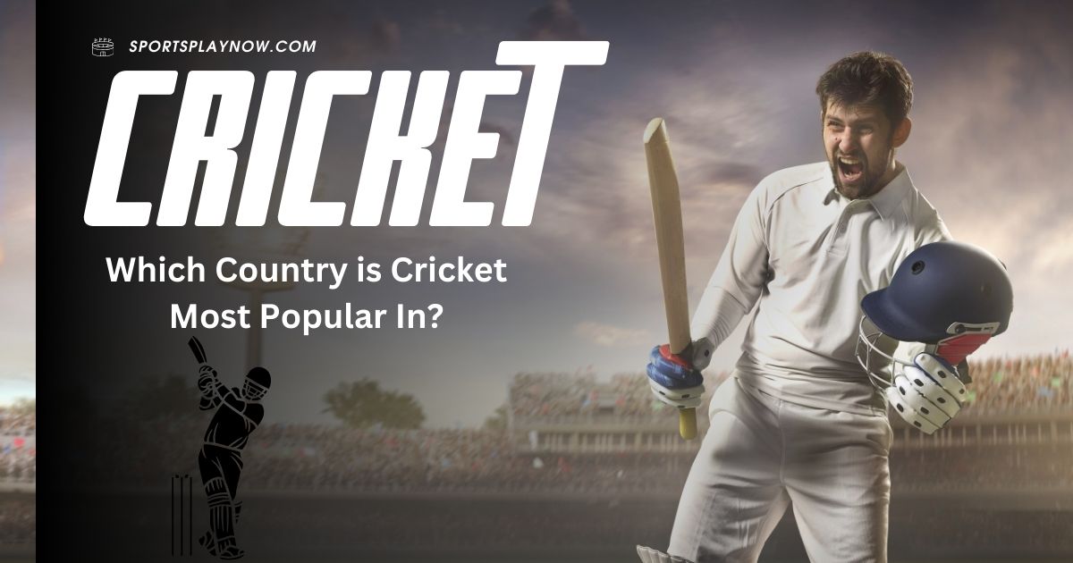 Which Country is Cricket Most Popular In?: Discover the Heart of the Sport