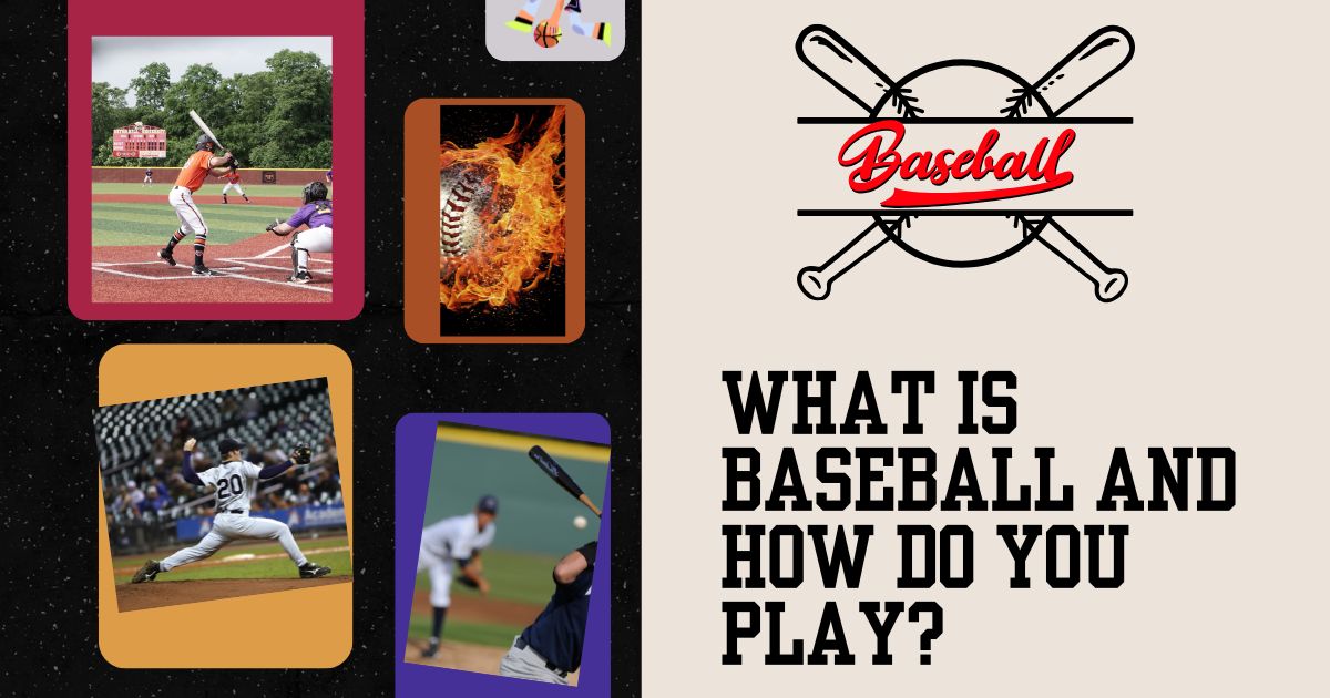 What is baseball and how do you play?: Key Rules and Gameplay Explained