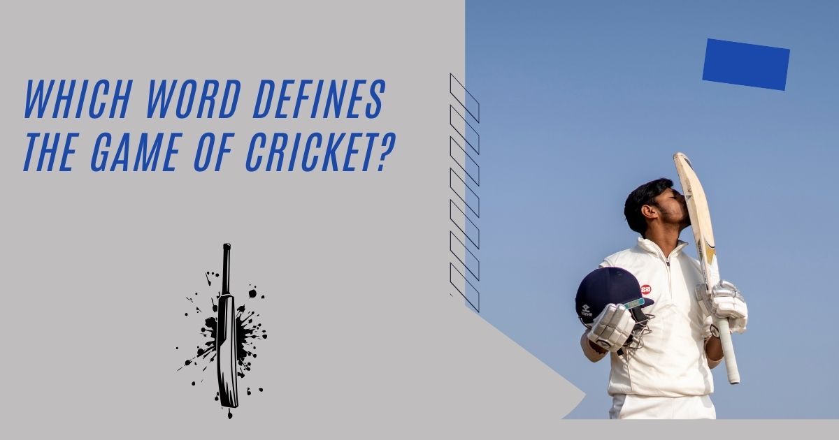 Which Word Defines the Game of Cricket? | The Role of the Bat in Cricket’s Identity