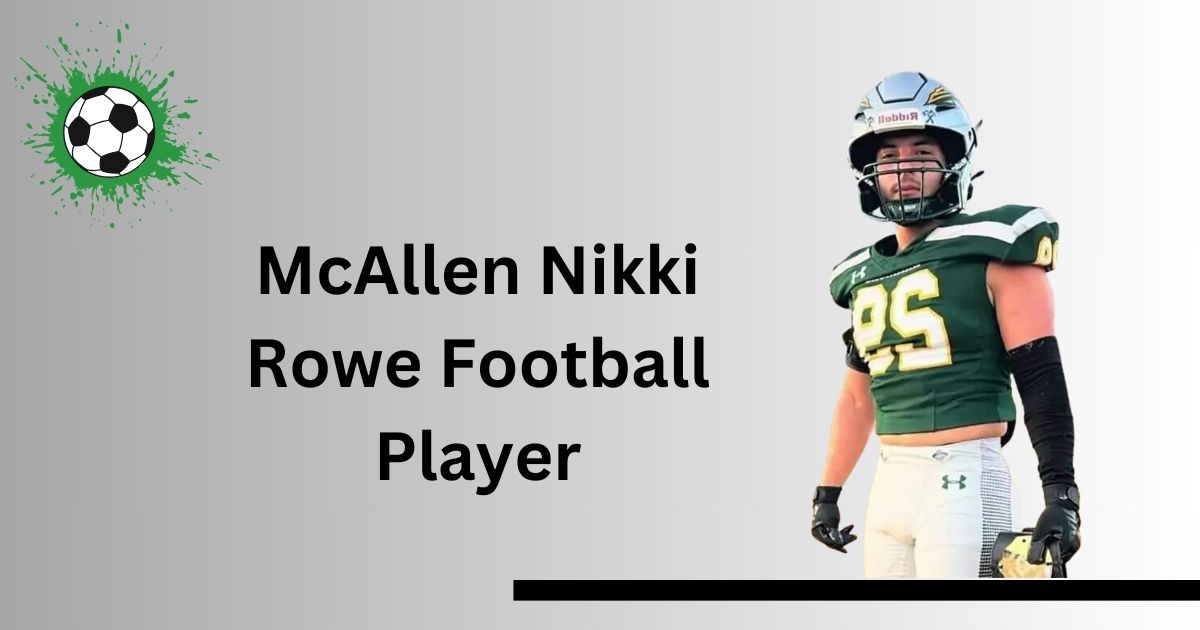 McAllen Nikki Rowe Football Player