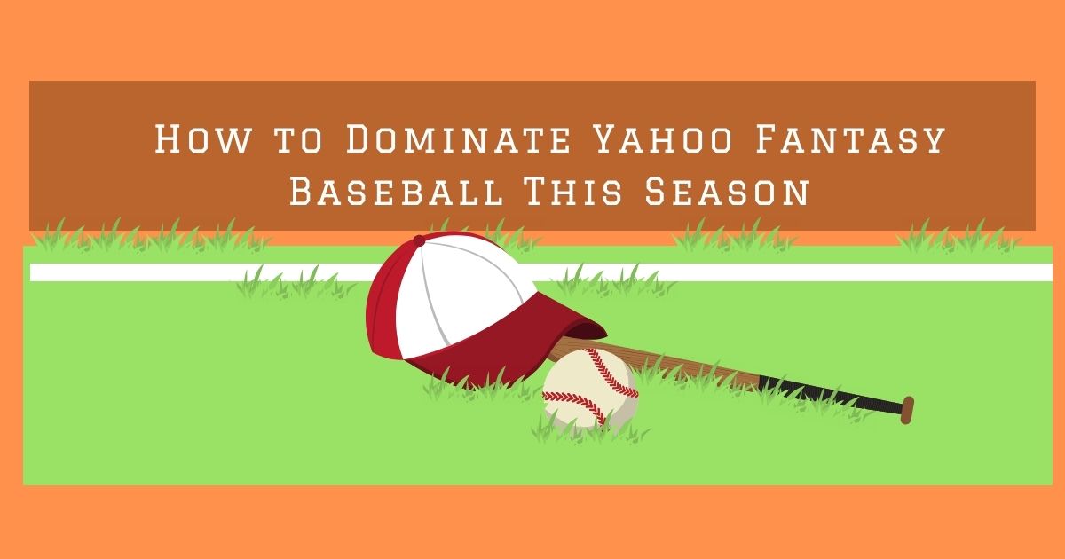 How to Dominate Yahoo Fantasy Baseball This Season