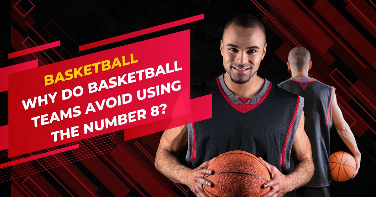 Why Do Basketball Teams Avoid Using the Number 8?