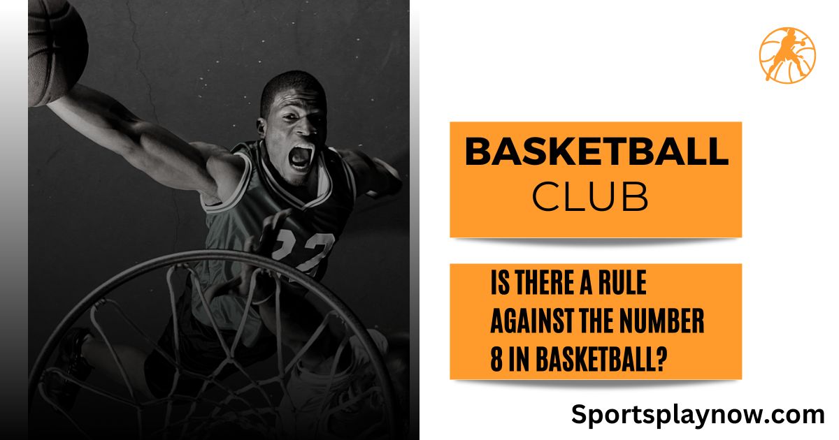 Is There a Rule Against the Number 8 in Basketball?