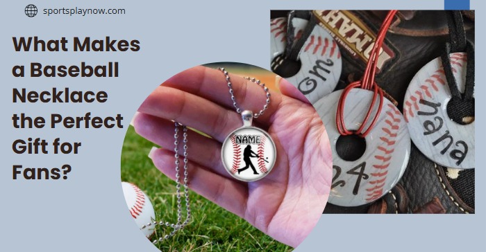 What Makes a Baseball Necklace the Perfect Gift for Fans?