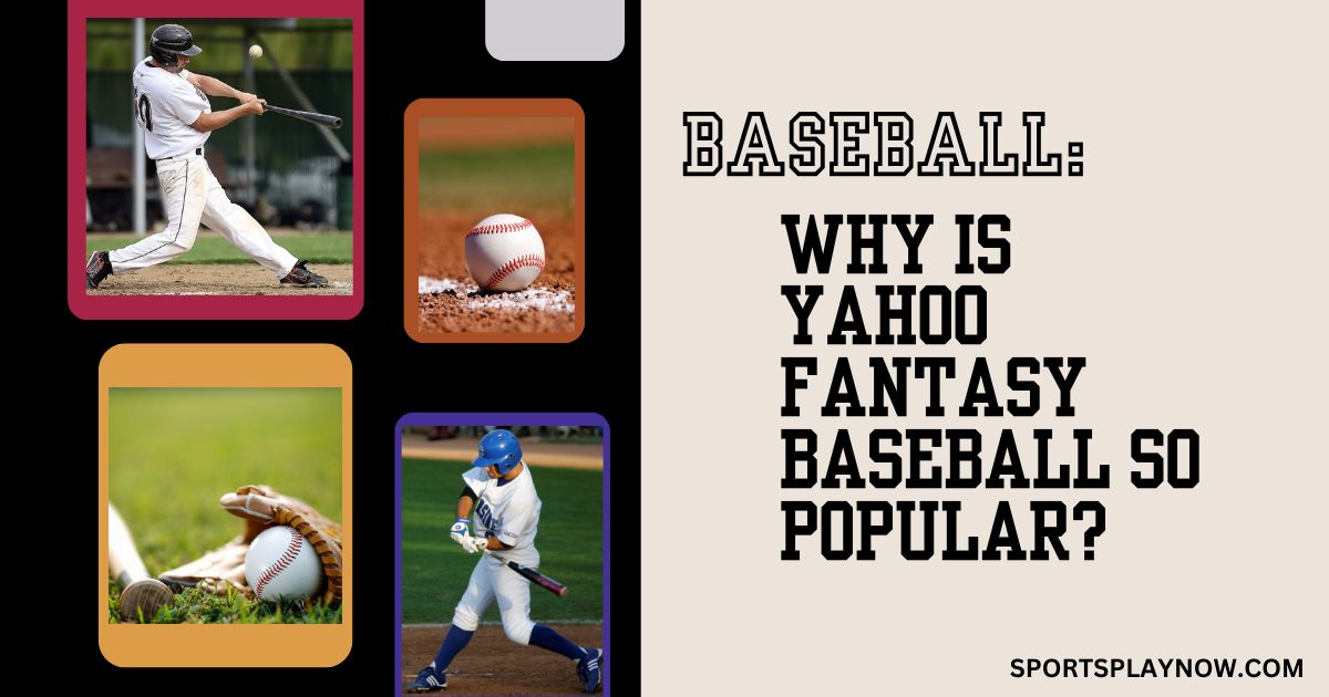 Why Is Yahoo Fantasy Baseball So Popular?